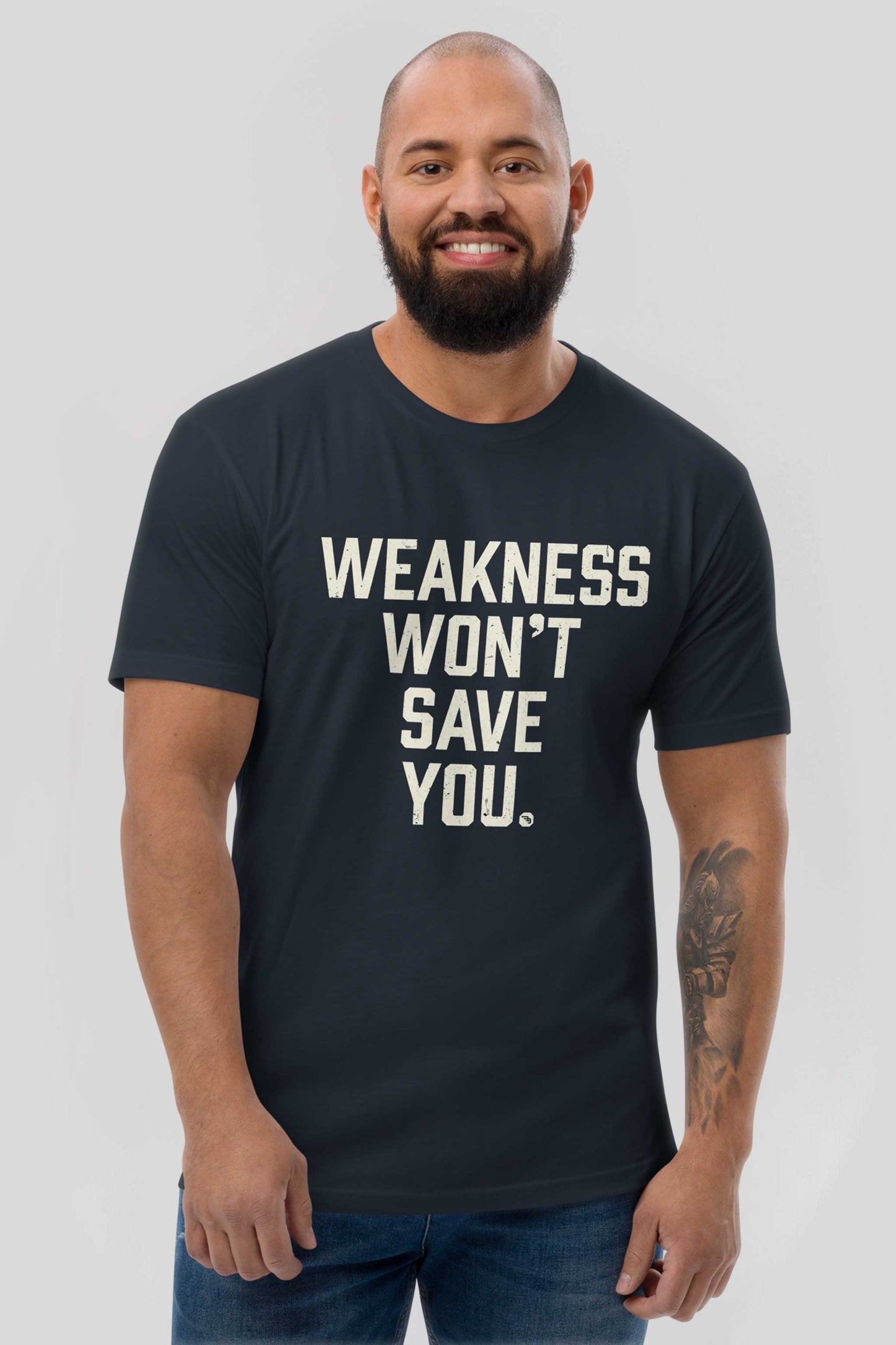 Weakness Won't Save You Tee